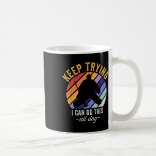 Field Hockey Goalie Quote Keep Trying Goal Keeper Coffee Mug