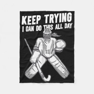 Field Hockey Goalie Quote Keep Trying Goal Keeper Fleece Blanket