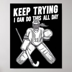 Field Hockey Goalie Quote Keep Trying Goal Keeper  Poster