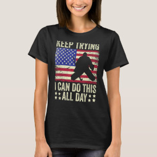 Field Hockey Goalie Quote Keep Trying Goal Keeper T-Shirt