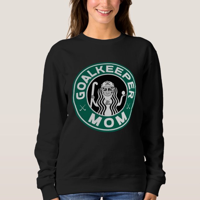 Field Hockey Goalkeeper Mom for Women Mother of Pl Sweatshirt (Front)