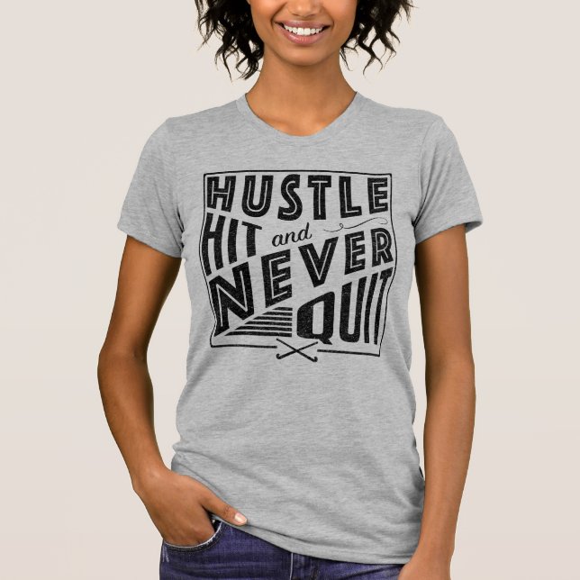 Field Hockey Hustle, Hit & Never Quit T-Shirt (Front)