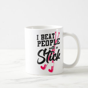 Field Hockey I Beat People With A Stick _2 Coffee Mug