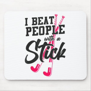 Field Hockey I Beat People With A Stick _2 Mouse Pad