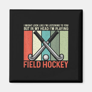 Field Hockey I Might Look Like I'm Listening To Yo Magnet