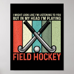 Field Hockey I Might Look Like I'm Listening To Yo Poster