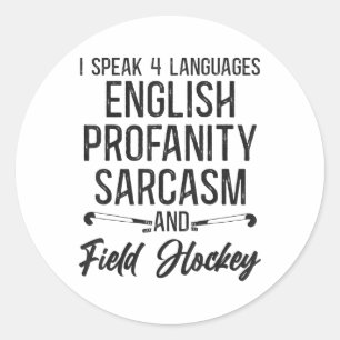 Field Hockey I Speak 4 Languages English Profanity Classic Round Sticker