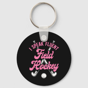 Field Hockey I Speak Fluent Field Hockey Key Ring