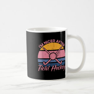 Field Hockey I'm Nicer After Field Hockey _2 Coffee Mug