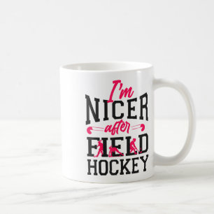 Field Hockey I'm Nicer After Field Hockey _3 Coffee Mug