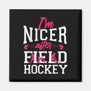 Field Hockey I'm Nicer After Field Hockey Magnet