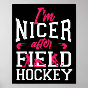 Field Hockey I'm Nicer After Field Hockey Poster