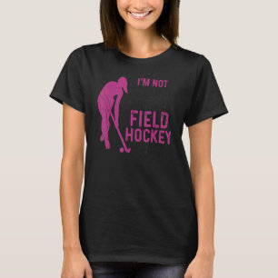 Field Hockey I'm Not Yelling This Is My Field Hock T-Shirt