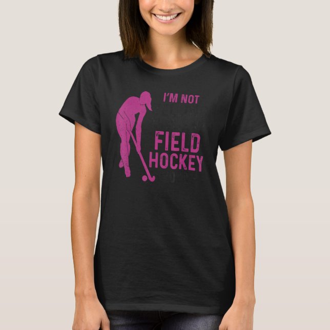 Field Hockey I'm Not Yelling This Is My Field Hock T-Shirt (Front)