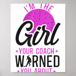 Field Hockey I'm The Girl Your Coach Warned You Ab Poster