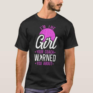 Field Hockey I'm The Girl Your Coach Warned You Ab T-Shirt
