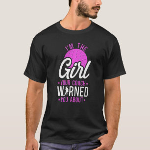 Field Hockey I'm The Girl Your Coach Warned You Ab T-Shirt
