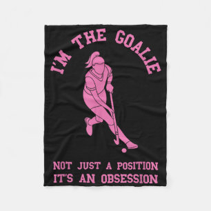 Field Hockey I'm The Goalie Goalkeeper Field Hocke Fleece Blanket