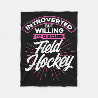 Field Hockey Introverted But Willing To Discuss Fi Fleece Blanket