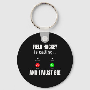 Field Hockey Is Calling And I Must Go Key Ring