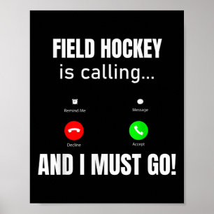 Field Hockey Is Calling And I Must Go  Poster