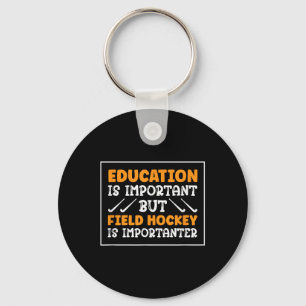 Field Hockey Is Importanter Hockey Player Key Ring