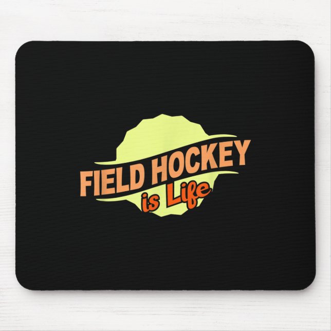 Field Hockey Is Life Cool Sports Lover Athlete Com Mouse Pad (Front)