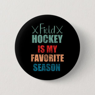 Field Hockey Is My Favorite Season Indoor Hockey P 6 Cm Round Badge
