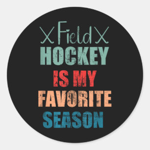 Field Hockey Is My Favorite Season Indoor Hockey P Classic Round Sticker