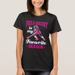 Field Hockey Is My Favourite Season T-Shirt