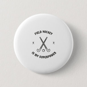 Field hockey is my superpower 6 cm round badge