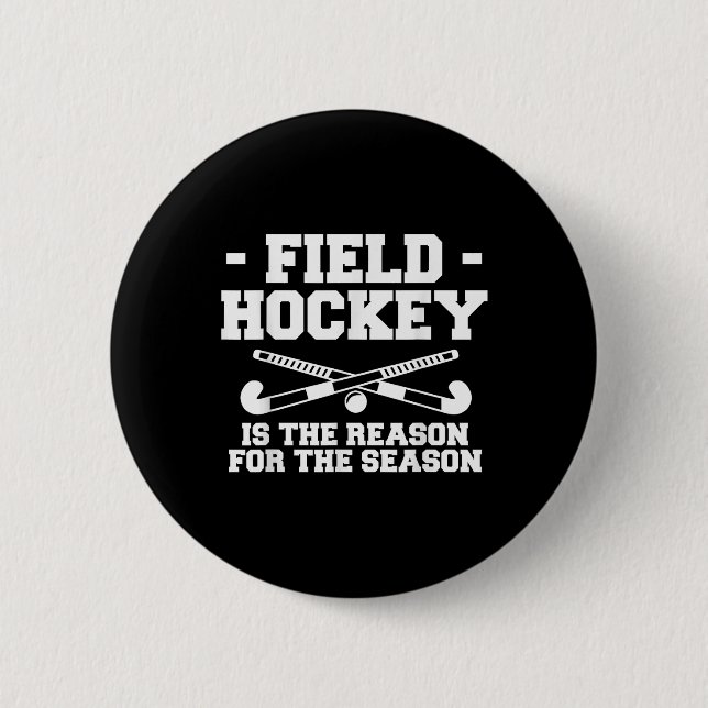 Field Hockey Is The Reason For The Season _1  6 Cm Round Badge (Front)