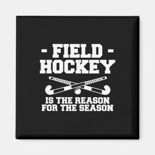 Field Hockey Is The Reason For The Season Magnet