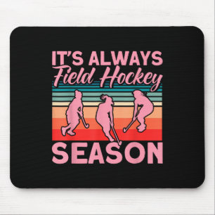 Field Hockey It's Always Field Hockey Season _1 Mouse Pad