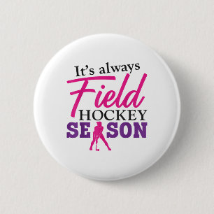 Field Hockey It's Always Field Hockey Season 6 Cm Round Badge