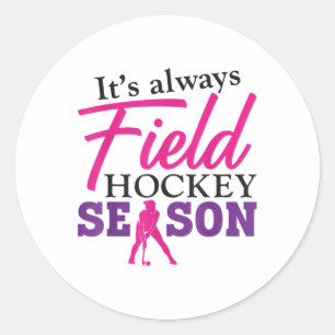 Field Hockey It's Always Field Hockey Season  Classic Round Sticker