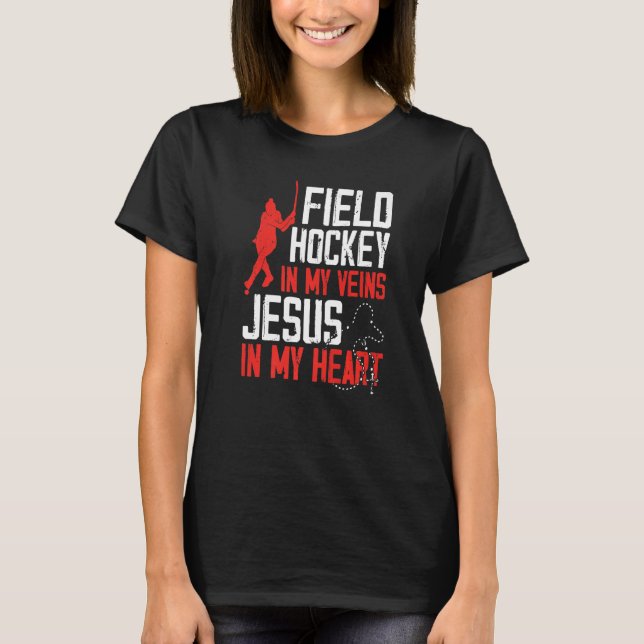 Field Hockey Jesus Faith Christian Field Hockey In T-Shirt (Front)