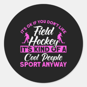 Field Hockey Kind Of A Cool People Sport Classic Round Sticker
