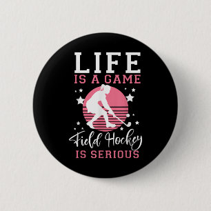 Field Hockey Life Is A Game Field Hockey Is Seriou 6 Cm Round Badge