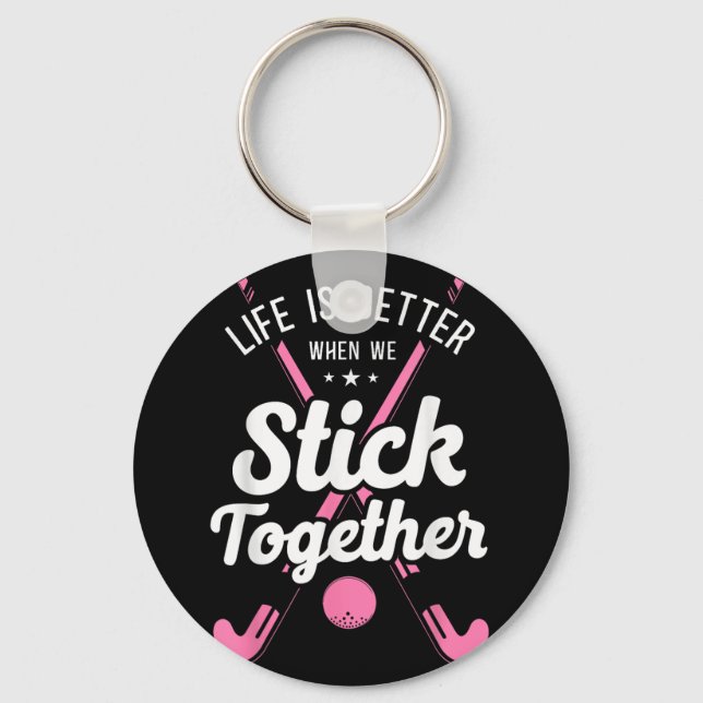 Field Hockey Life Is Better When We Stick Together Key Ring (Front)