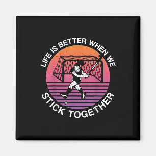 Field Hockey Life Is Better When We Stick Together Magnet