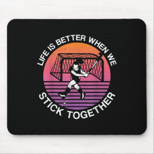 Field Hockey Life Is Better When We Stick Together Mouse Pad