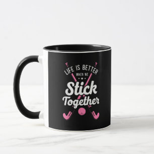 Field Hockey Life Is Better When We Stick Together Mug