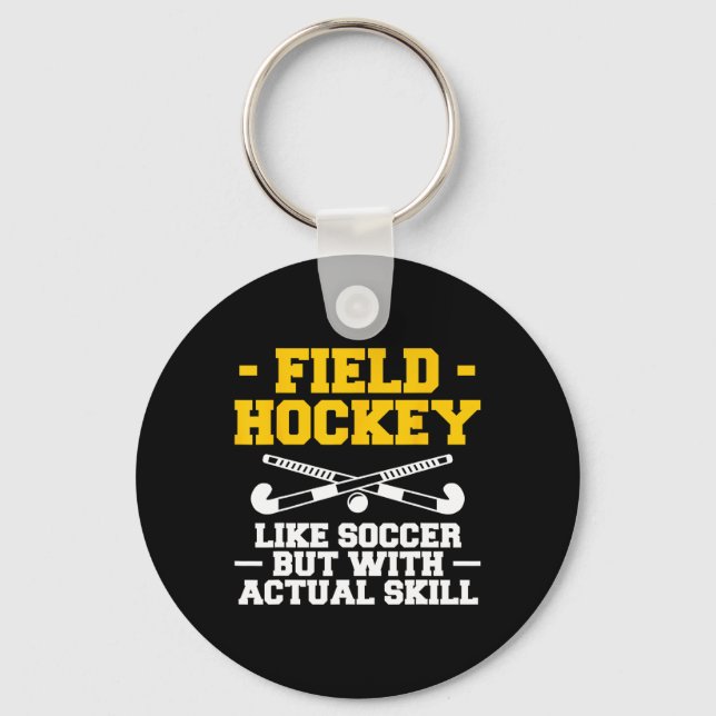 Field Hockey Like Soccer But With Actual Skill  Key Ring (Front)