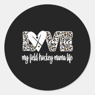 Field Hockey Mama Life Mom Of A Field Hockey Playe Classic Round Sticker