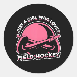 Field Hockey Match Just A Girl Who Loves Field Classic Round Sticker