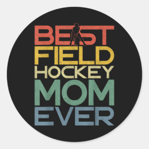 Field Hockey Mom Best Field Hockey Mom Ever Classic Round Sticker