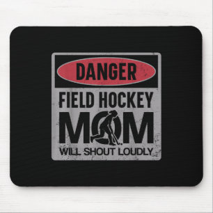Field Hockey Mom Danger Field Hockey Mom Will Shou Mouse Pad