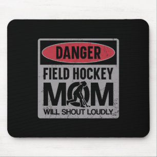 Field Hockey Mom Danger Field Hockey Mom Will Shou Mouse Pad