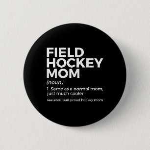 Field Hockey Mom Definition Loud Proud Hockey Mom 6 Cm Round Badge